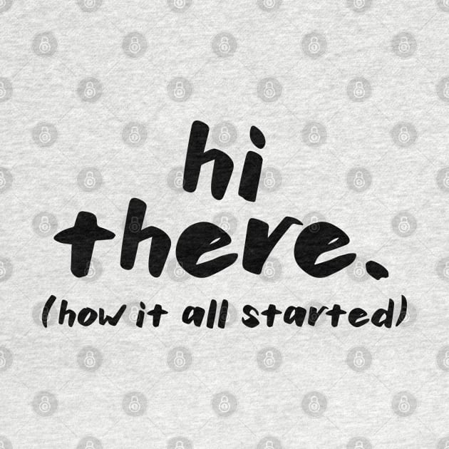 Hi there. how it all started design by uppermosteN